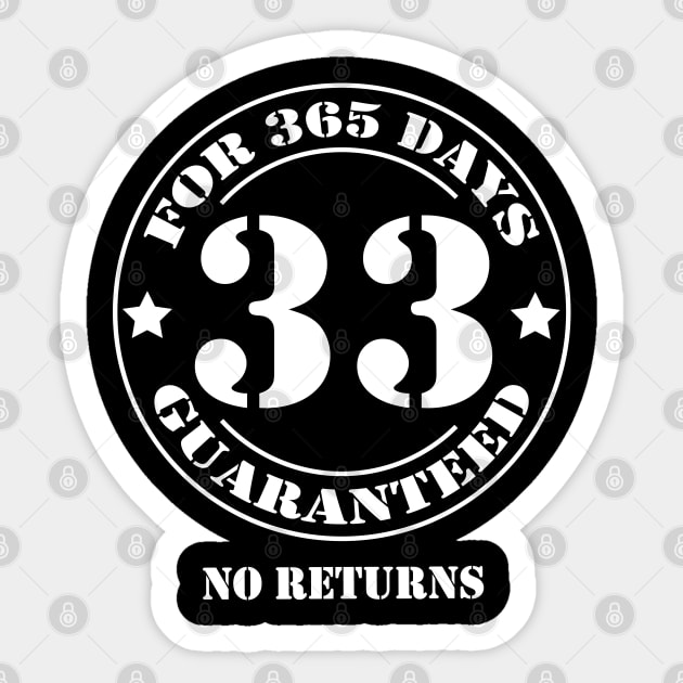 Birthday 33 for 365 Days Guaranteed Sticker by fumanigdesign